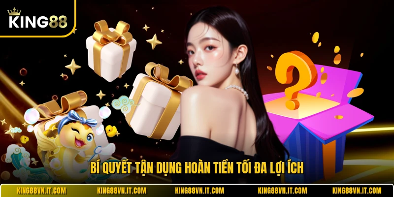 Bí quyết tận dụng hoàn tiền tối đa lợi ích