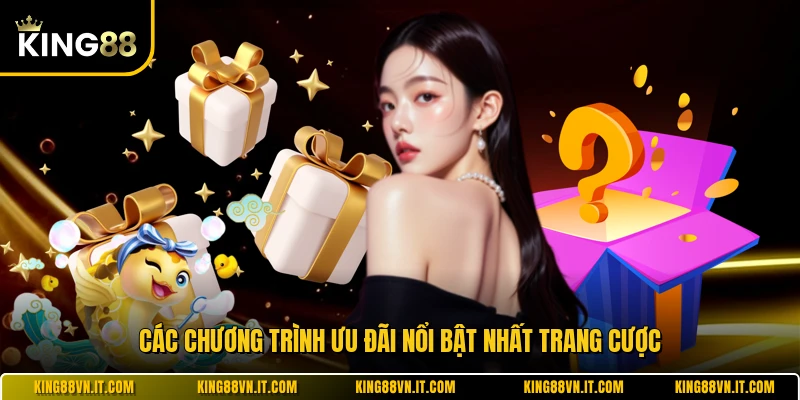 Các chương trình ưu đãi nổi bật nhất trang cược