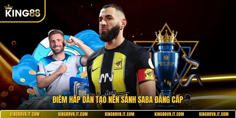 Điểm hấp dẫn tạo nên sảnh Saba đẳng cấp