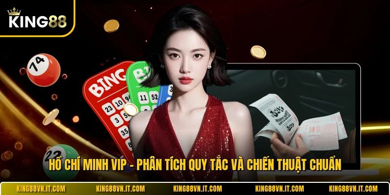 Hồ Chí Minh Vip - Phân Tích Quy Tắc Và Chiến Thuật Chuẩn