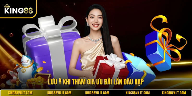 Lưu ý khi tham gia ưu đãi lần đầu nạp