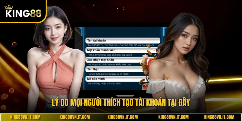Lý do mọi người thích tạo tài khoản tại đây